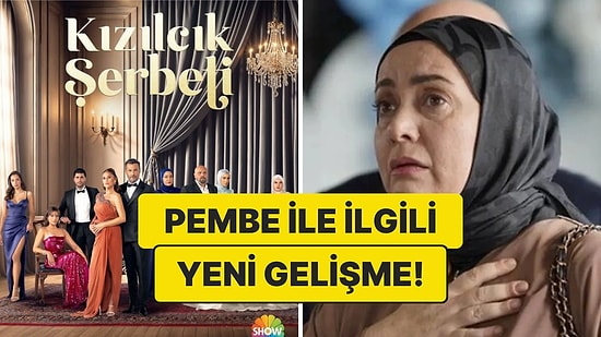 Ayrılık Haberi Ortalığı Sallamıştı: Kızılcık Şerbeti'nde Pembe Karakteriyle İlgili Yeni Gelişme!