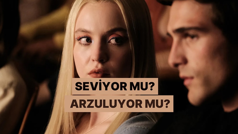 Sana Duyduğu Şey Aşk mı  Arzu mu?
