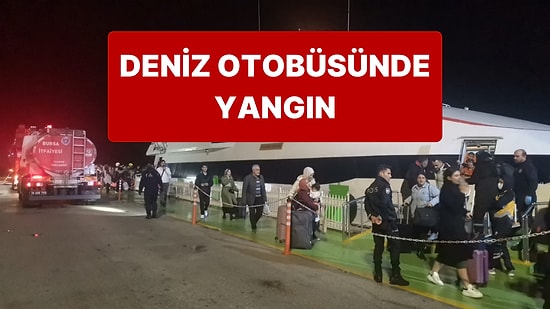 İstanbul'dan Hareket Eden Bursa Deniz Otobüsleri Feribotunda Yangın Çıktı