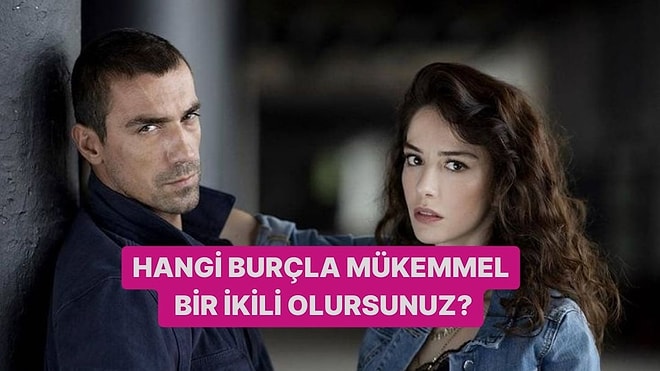 Hangi Burçla Mükemmel İkili Olursunuz?