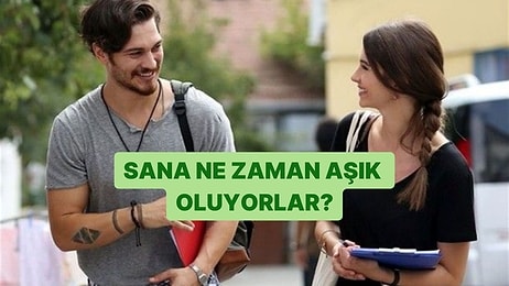 Sana Ne Zaman Aşık Oluyorlar?