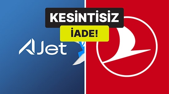 THY ve AJet'ten Seyahat Planı Değişen Yolculara İlk 24 Saatte Kesintisiz Bilet İade İmkanı