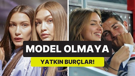Güzellik Desen Var! Auraları Sayesinde Modellik Yapmak İçin Yaratılmış 3 Burç