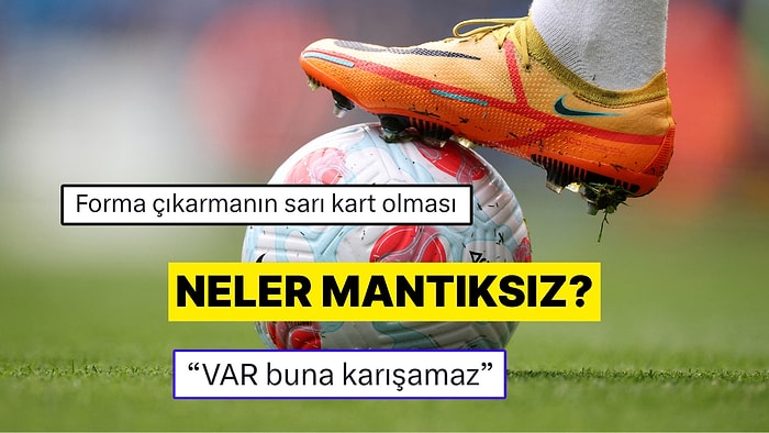 Futbolseverler En Saçma Kuralı Tartışıyor