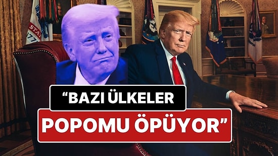 Dünya Yine Donald Trump’ın Sözlerini Konuşuyor: “Bazı Ülkeler Anlaşma İçin Popomu Öpüyor”