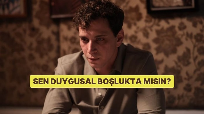 Sen Duygusal Boşlukta mısın?
