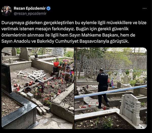 Ailenin avukatı Rezan Epözdemir, duruşma sabahı yaşanan mezar tahribatına dikkat çekti.