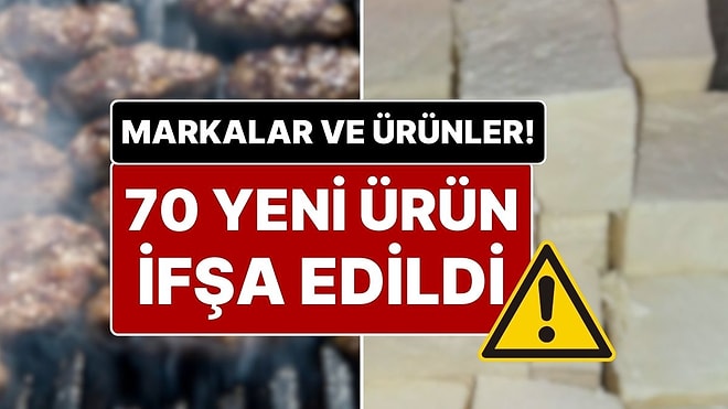 Bakanlık Yeni İfşa Listesini Yayımladı: 70 Farklı Ürün İfşa Edildi! Hile Yapılmayan Ürün Kalmamış!