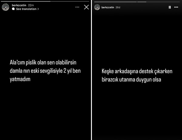 Hakkında çıkan haberden ve Ala'nın paylaşımından rahatsız olan Berk Çetin, Ala Tokel ve Danla Bilic'in küslüğünün sebebinin Danla'nın eski sevgilisi ve Ala'nın yaşadıkları olduğunu iddia etti.