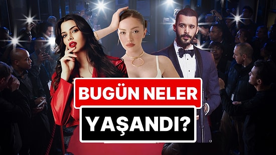 11 Nisan'a Damgasını Vuran Magazin Olaylarını Anlatıyoruz!