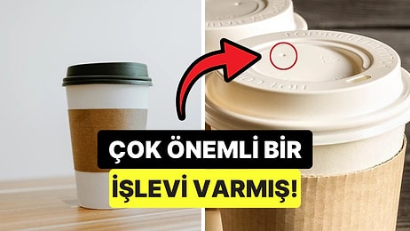 Zincir Kahvecilerden Aldığımız Kahve Bardaklarının Üzerindeki Minik Delik Ne İşe Yarıyor?
