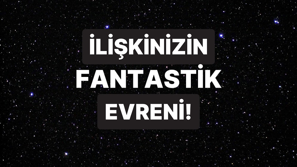 İlişkinizi Anlatın Hangi Fantastik Evrene Yakıştığınızı Söyleyelim!