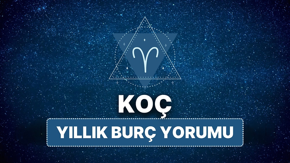 2025 Koç Burcu Yıllık Burç Yorumu