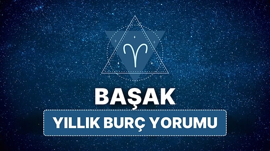 2025 Başak Burcu Yıllık Burç Yorumu