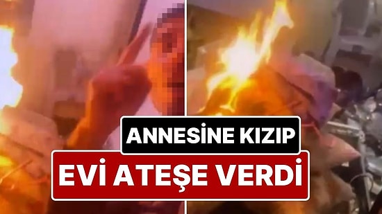Annesine Kızıp Evi Ateşe Veren Genç Gözaltına Alındı