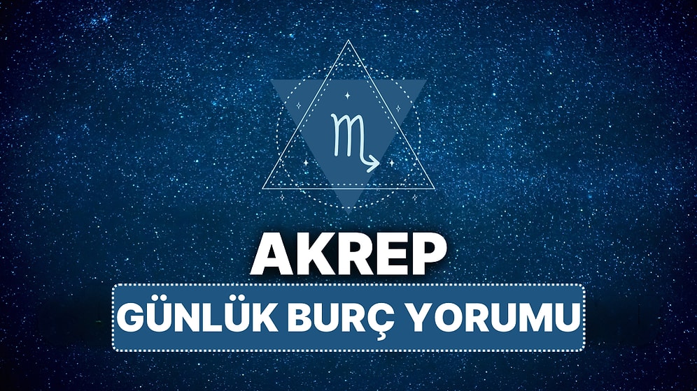 13 Nisan Pazar Akrep Burcu Günlük Burç Yorumu