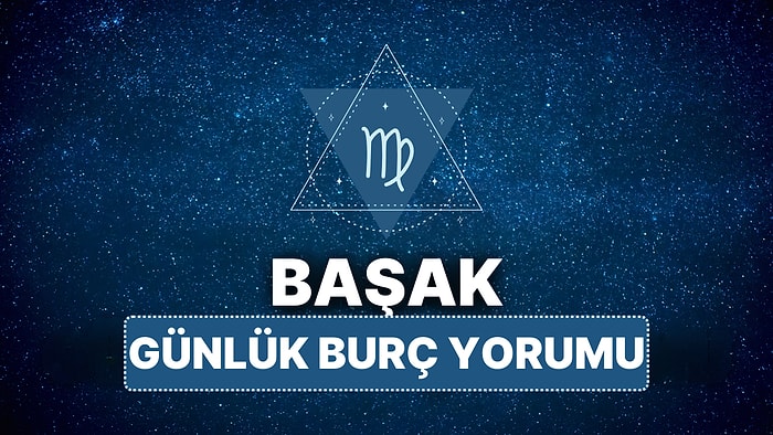 13 Nisan Pazar Başak Burcu Günlük Burç Yorumu