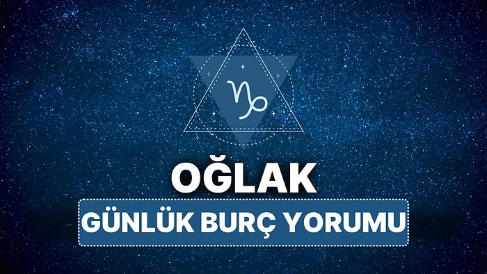 15 Nisan Salı Oğlak Burcu Günlük Burç Yorumu