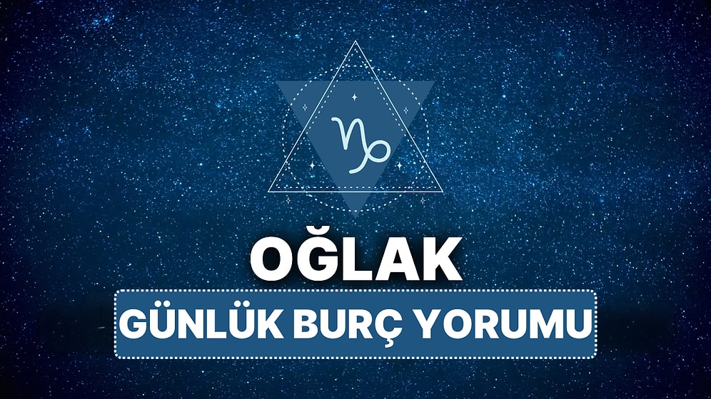 15 Nisan Salı Oğlak Burcu Günlük Burç Yorumu
