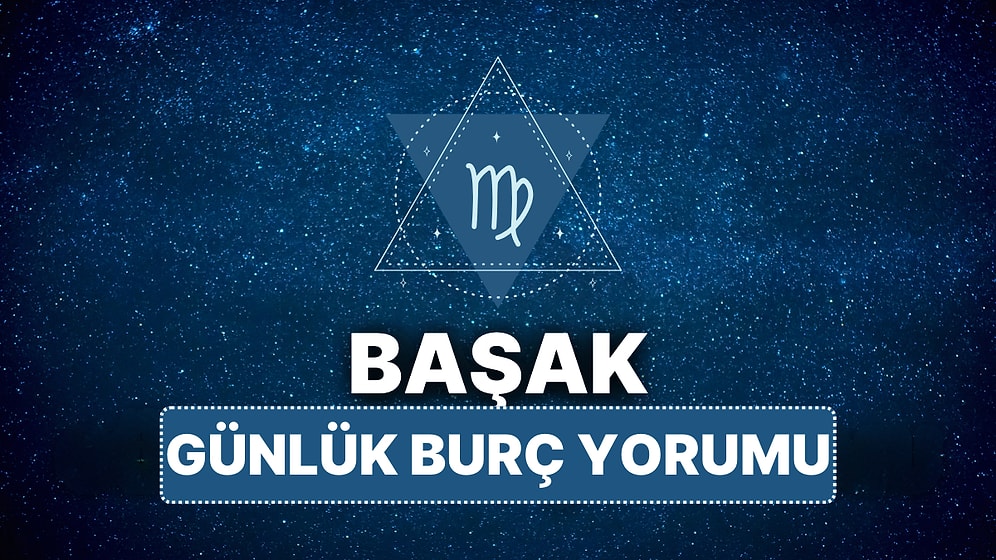 16 Nisan Çarşamba Başak Burcu Günlük Burç Yorumu