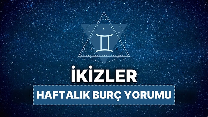 14 Nisan - 20 Nisan İkizler Burcu Haftalık Burç Yorumu