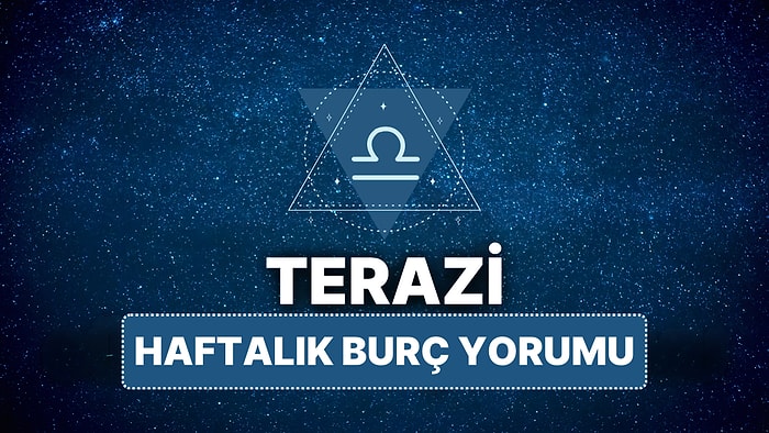 14 Nisan - 20 Nisan Terazi Burcu Haftalık Burç Yorumu