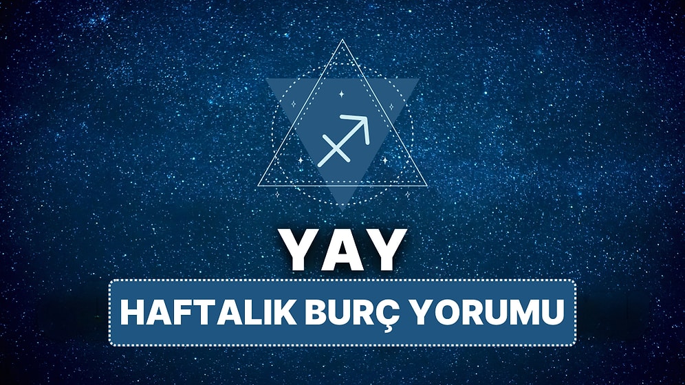 14 Nisan - 20 Nisan Yay Burcu Haftalık Burç Yorumu