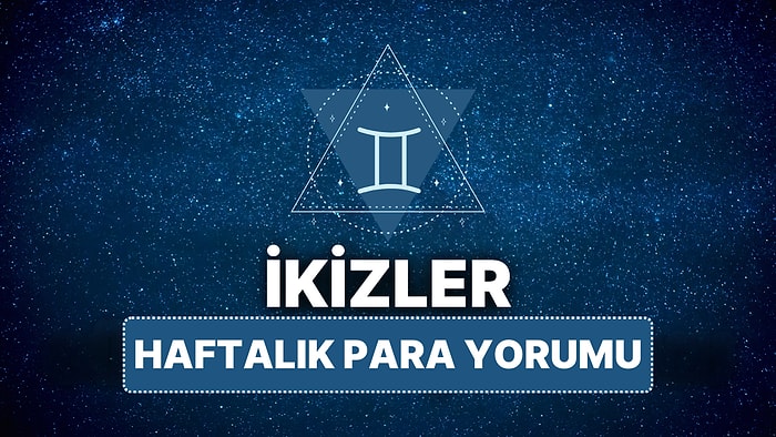 14 Nisan - 20 Nisan İkizler Burcu Haftalık Para Burç Yorumu