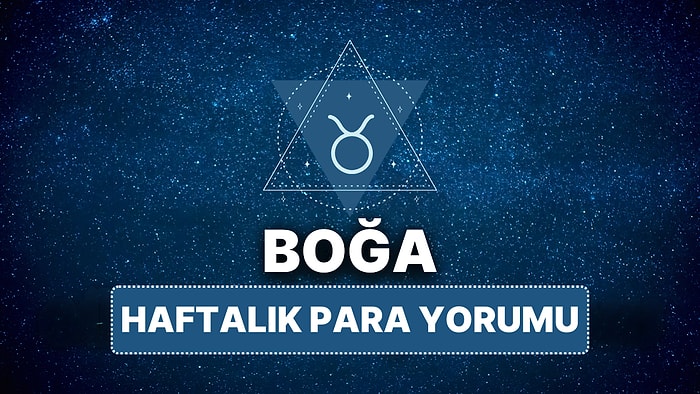 14 Nisan - 20 Nisan Boğa Burcu Haftalık Para Burç Yorumu