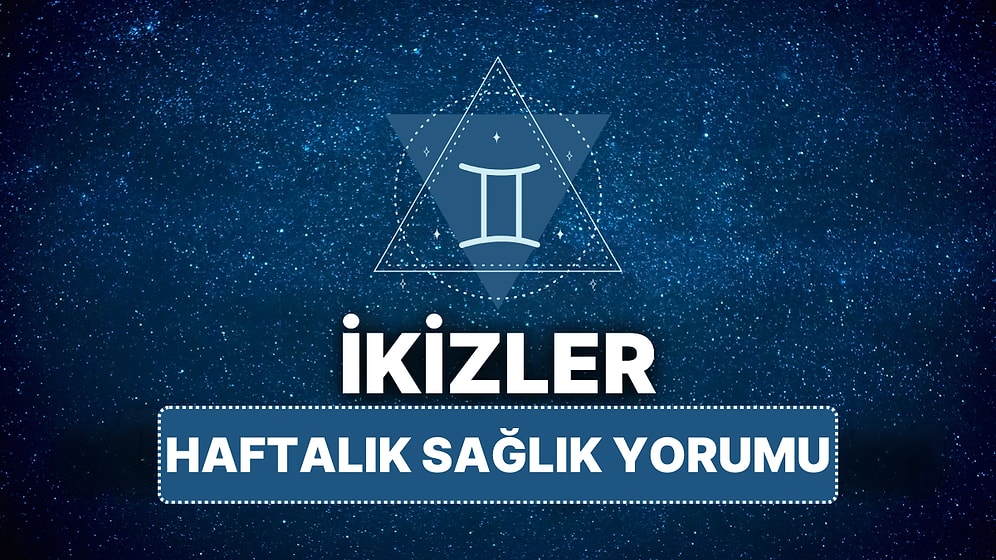 14 Nisan - 20 Nisan İkizler Burcu Haftalık Sağlık Burç Yorumu