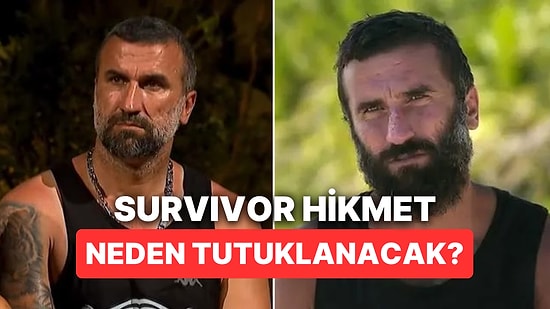 Survivor Hikmet Tuğsuz Kimdir? Survivor Hikmet Neden Tutuklanacak?