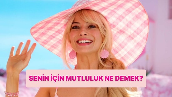 Senin İçin Mutluluk Ne Demek?