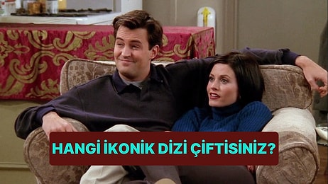 Sen ve Sevgilin: Hangi İkonik Dizi Çifti Gibisiniz?