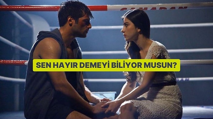 Sen Hayır Demeyi Biliyor musun?