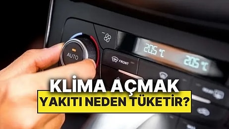 Klimayı Açınca Yakıt Neden Hızla Tükenmeye Başlıyor?