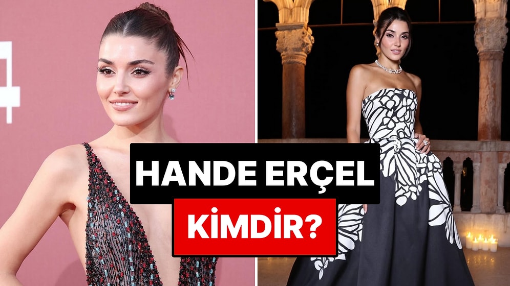 Hande Erçel Kimdir? Hande Erçel Kaç Yaşında? Hande Erçel ve Hakan Sabancı Ne Zamandır Birlikte?