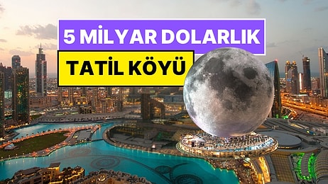 Dubai Dolunay Şeklinde 5 Milyar Dolarlık Lüks Tatil Köyü İnşa Edecek