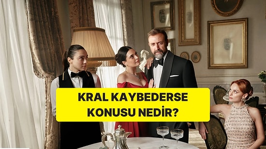 Kral Kaybederse Konusu Nedir? Kral Kaybederse Oyuncuları ve Tüm Detaylar