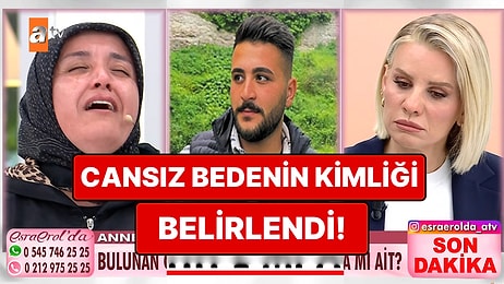 Esra Erol'da Fatih Aydın'ın Olduğundan Şüphelenilen Cansız Bedenin Kimliği Belli Oldu!