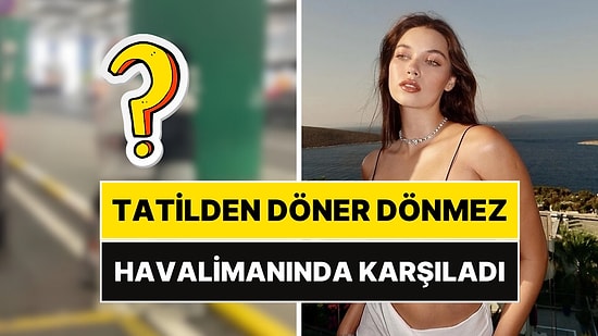 Tatilden Dönen Afra Saraçoğlu'nu Havalimanında Bakın Kim Karşıladı: Kucaklaşıp Hasret Giderdiler