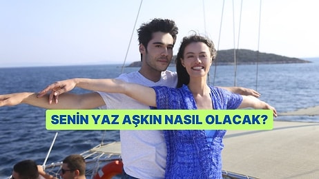 Senin Yaz Aşkın Nasıl Olacak?