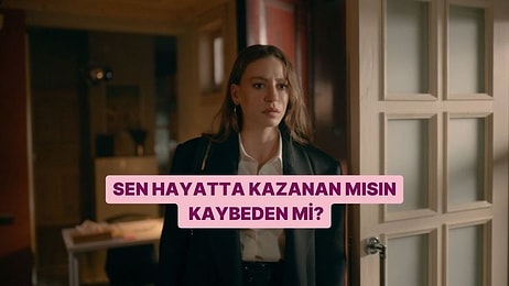 Sen Hayatta Kazanan mısın Kaybeden mi?