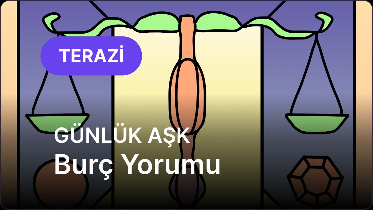 17 Eylül Çarşamba Terazi Burcu Günlük Aşk Burç Yorumu