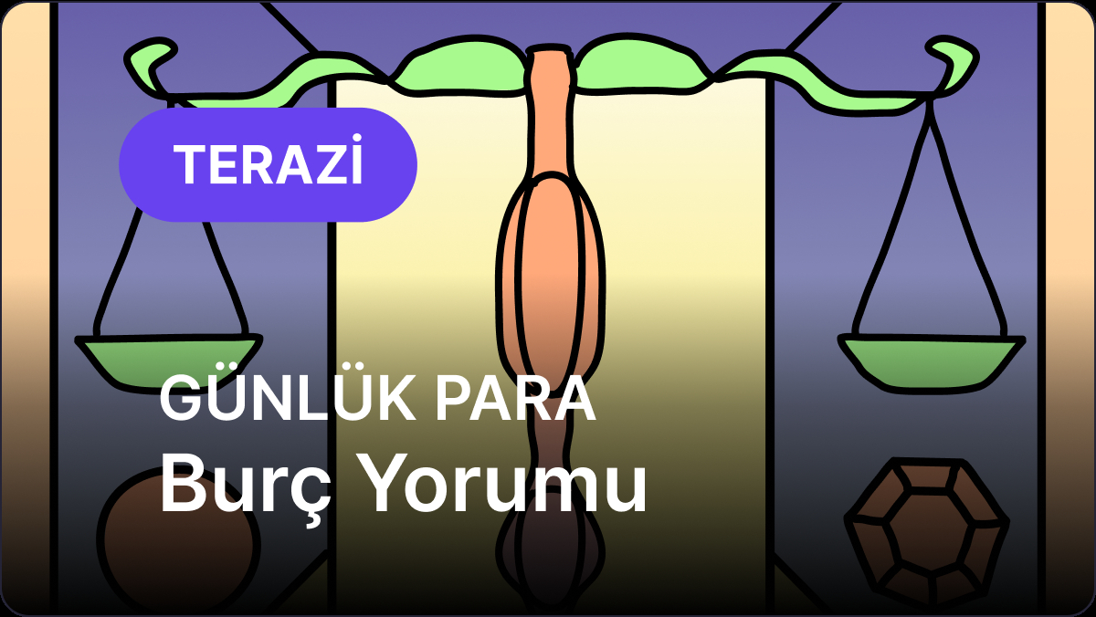 18 Eylül Perşembe Terazi Burcu Günlük Para Burç Yorumu