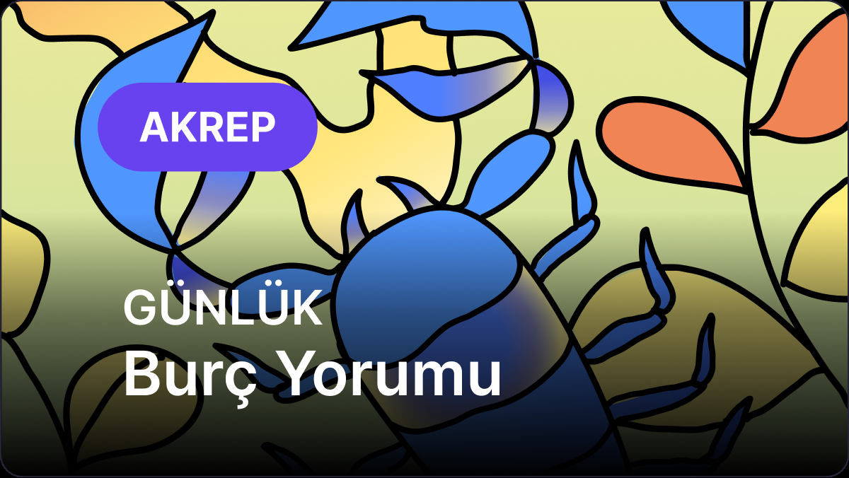 16 Eylül Salı Akrep Burcu Günlük Burç Yorumu