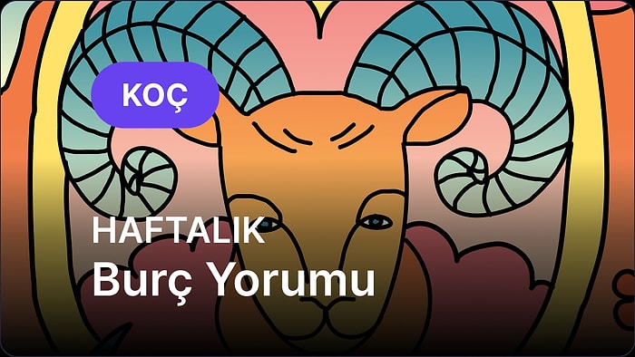 19 Mayıs - 25 Mayıs Koç Burcu Haftalık Burç Yorumu