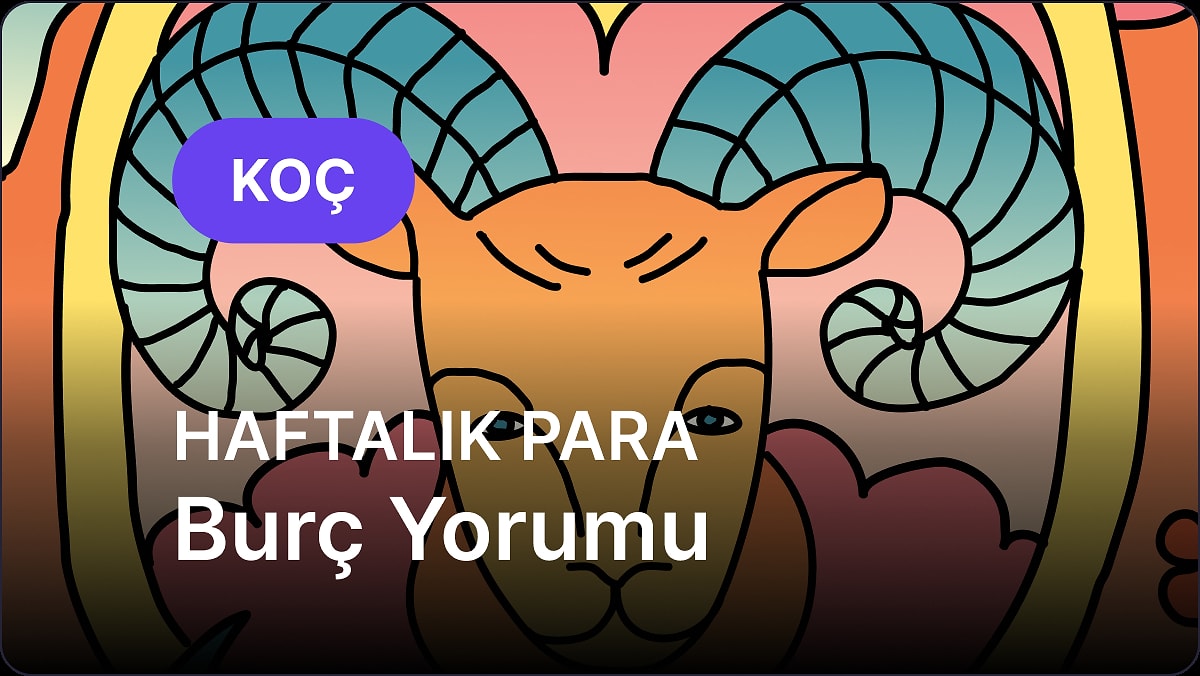 5 Mayıs - 11 Mayıs Koç Burcu Haftalık Para Burç Yorumu