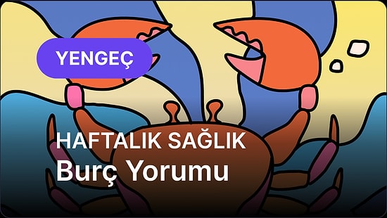 7 Temmuz - 13 Temmuz Yengeç Burcu Haftalık Sağlık Burç Yorumu