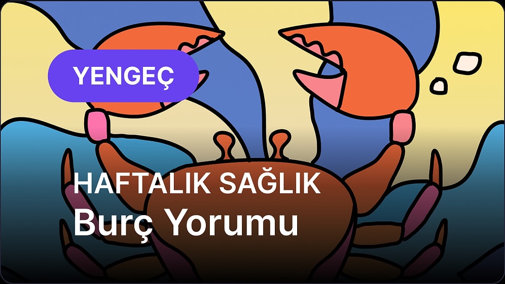 23 Haziran - 29 Haziran Yengeç Burcu Haftalık Sağlık Burç Yorumu