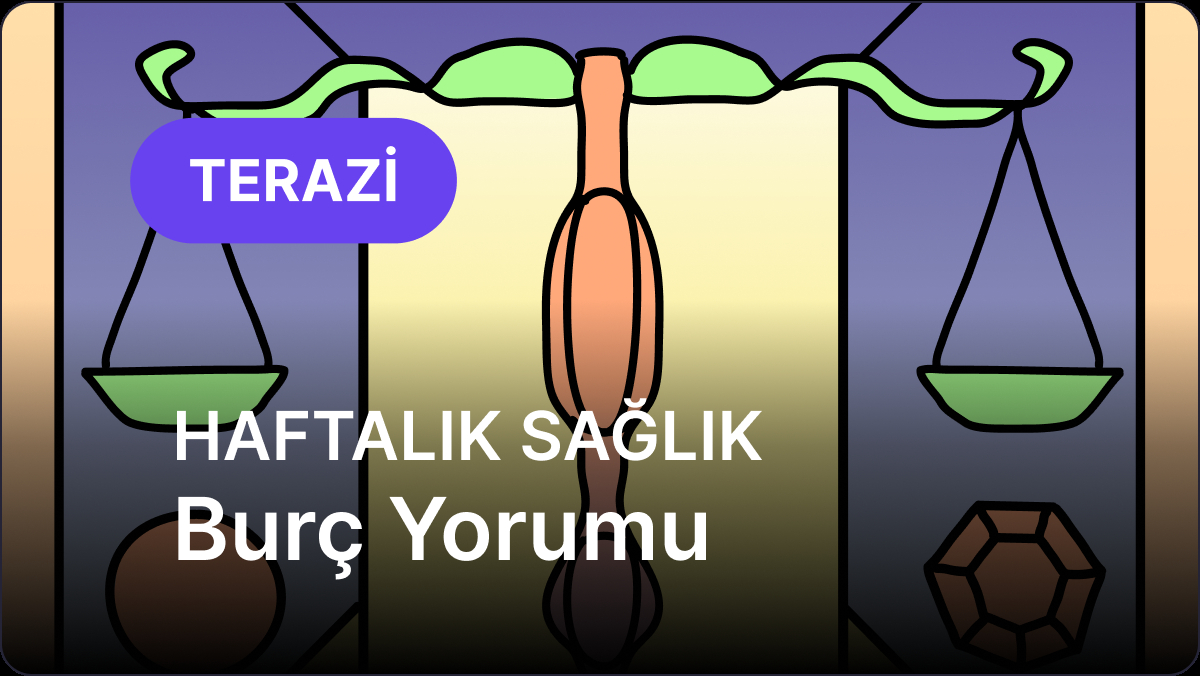 15 Eylül - 21 Eylül Terazi Burcu Haftalık Sağlık Burç Yorumu